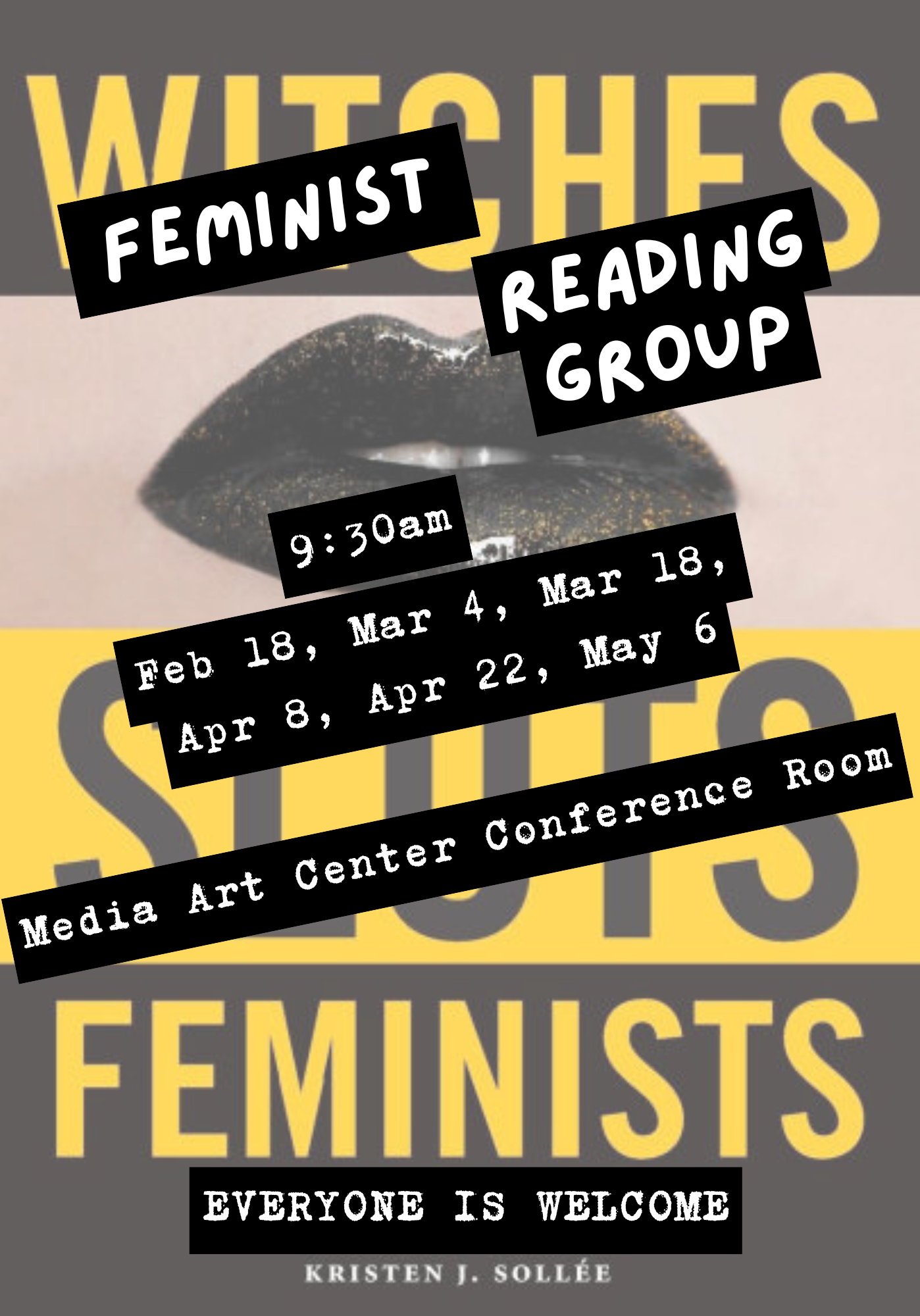 Flyer for a Feminist Reading Group featuring an image of glittery black lips with bold black text labels reading βFeminist Reading Group.β Meeting time is 9:30 AM in the Media Art Center Conference Room. Dates listed are Feb 18, Mar 4, Mar 18, Apr 8, Apr 22, and May 6. Text also states that everyone is welcome.